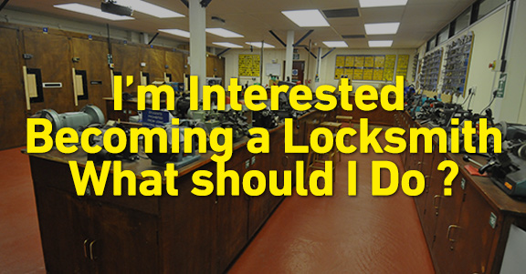 I'm Interested In Becoming a Locksmith What Should I Do?